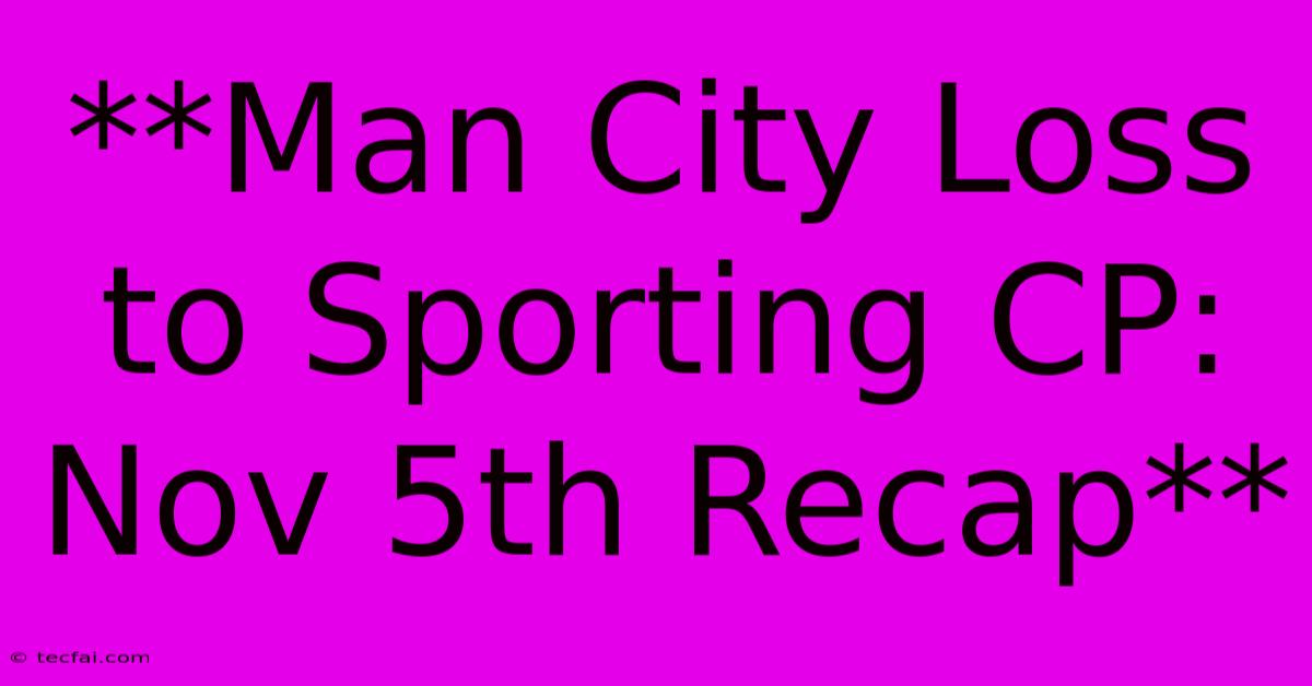 **Man City Loss To Sporting CP: Nov 5th Recap**