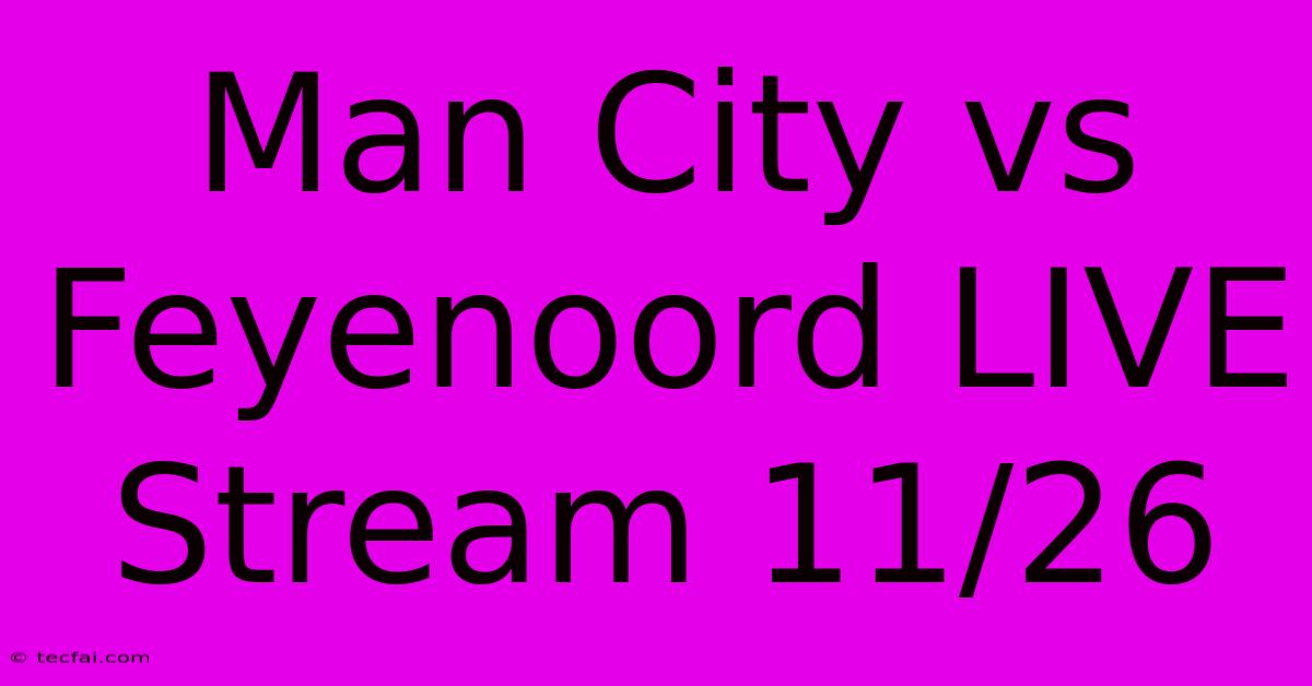 Man City Vs Feyenoord LIVE Stream 11/26