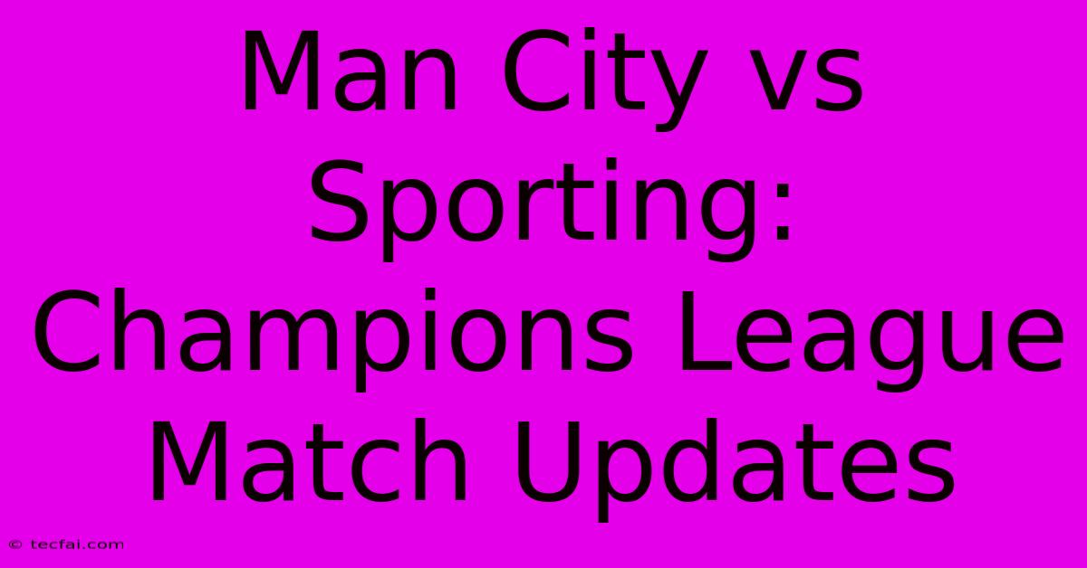 Man City Vs Sporting: Champions League Match Updates