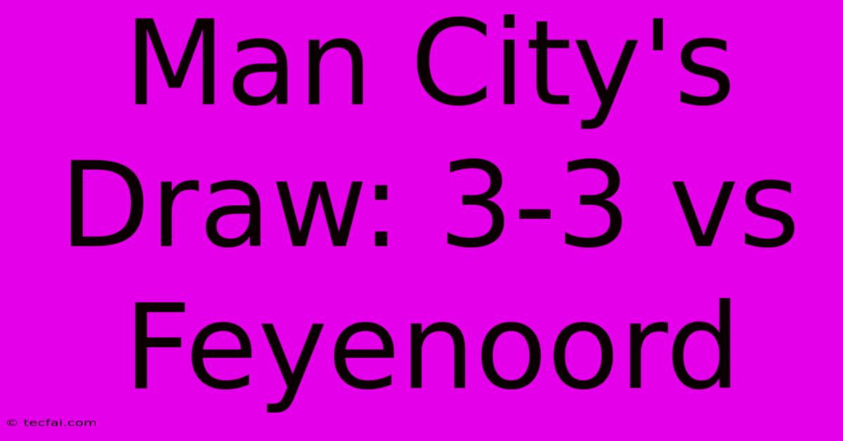 Man City's Draw: 3-3 Vs Feyenoord