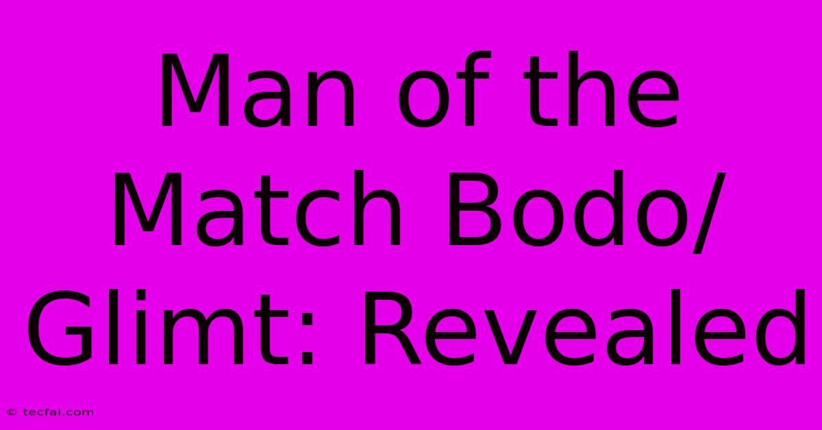 Man Of The Match Bodo/Glimt: Revealed