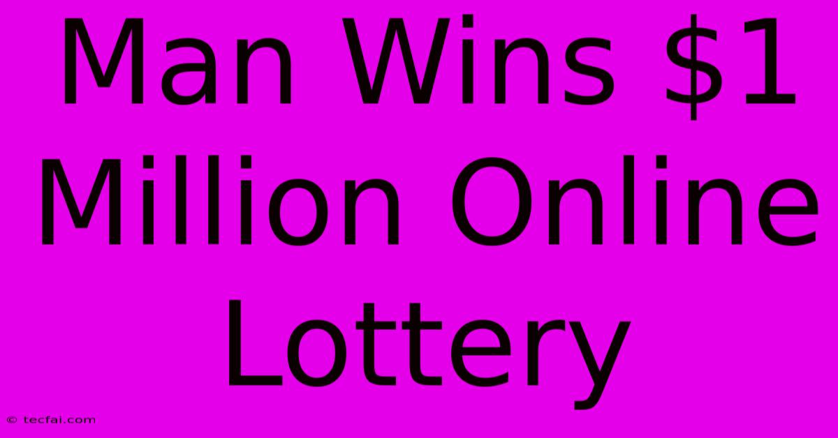 Man Wins $1 Million Online Lottery