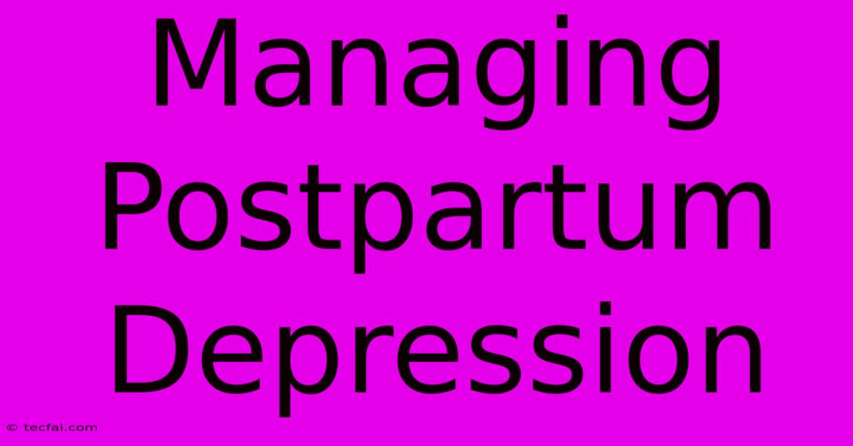 Managing Postpartum Depression