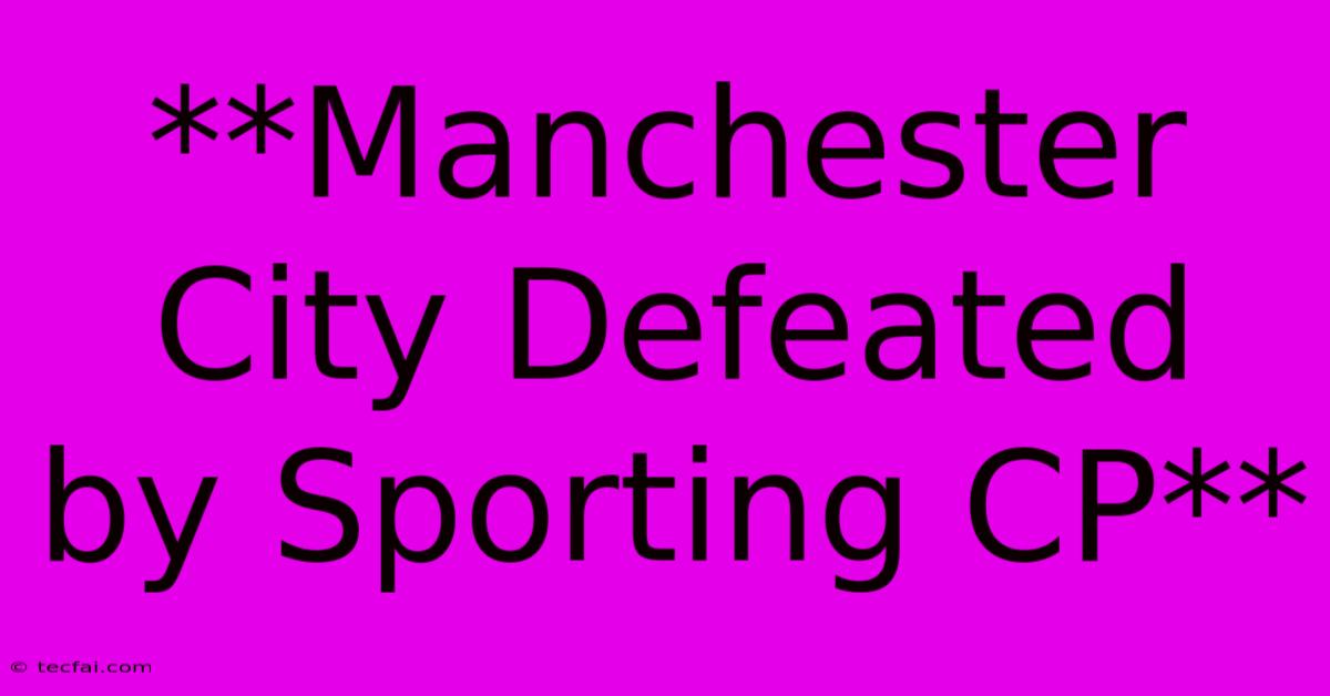 **Manchester City Defeated By Sporting CP**