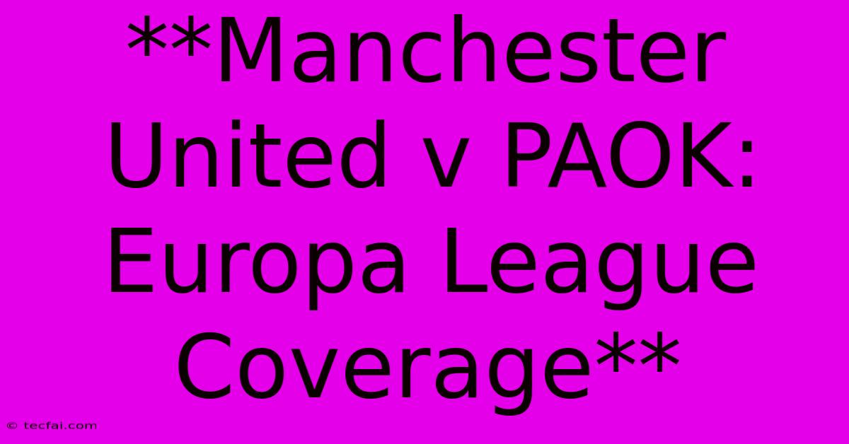 **Manchester United V PAOK: Europa League Coverage** 