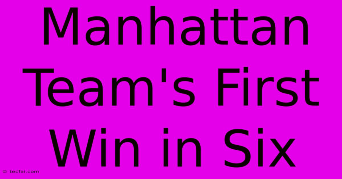 Manhattan Team's First Win In Six