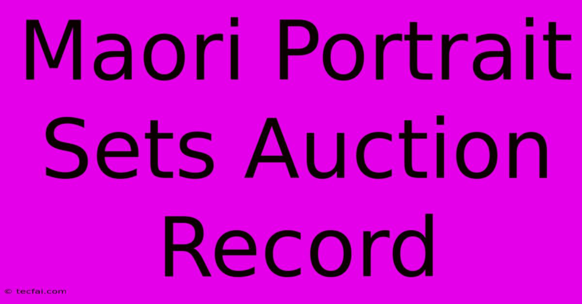 Maori Portrait Sets Auction Record