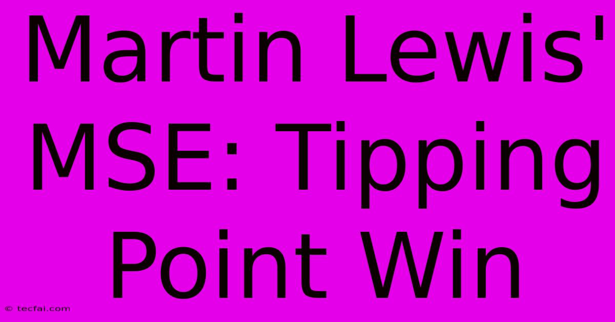 Martin Lewis' MSE: Tipping Point Win