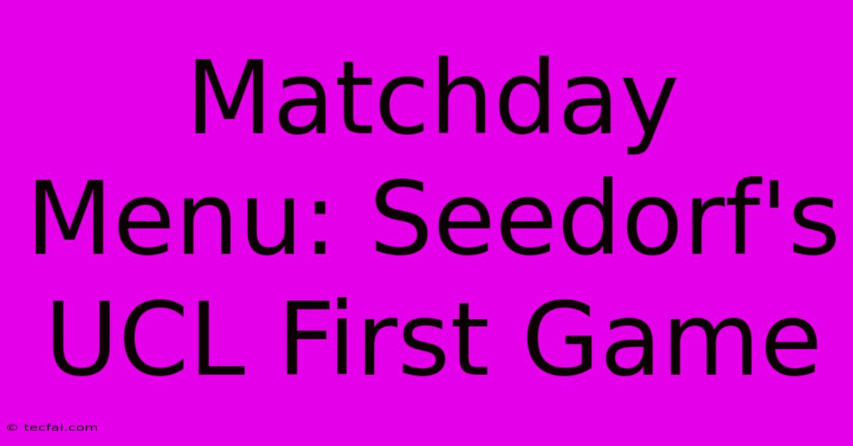 Matchday Menu: Seedorf's UCL First Game