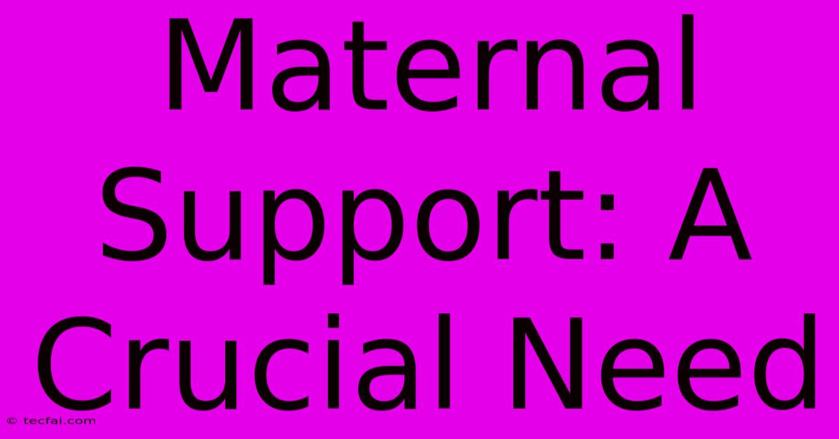 Maternal Support: A Crucial Need