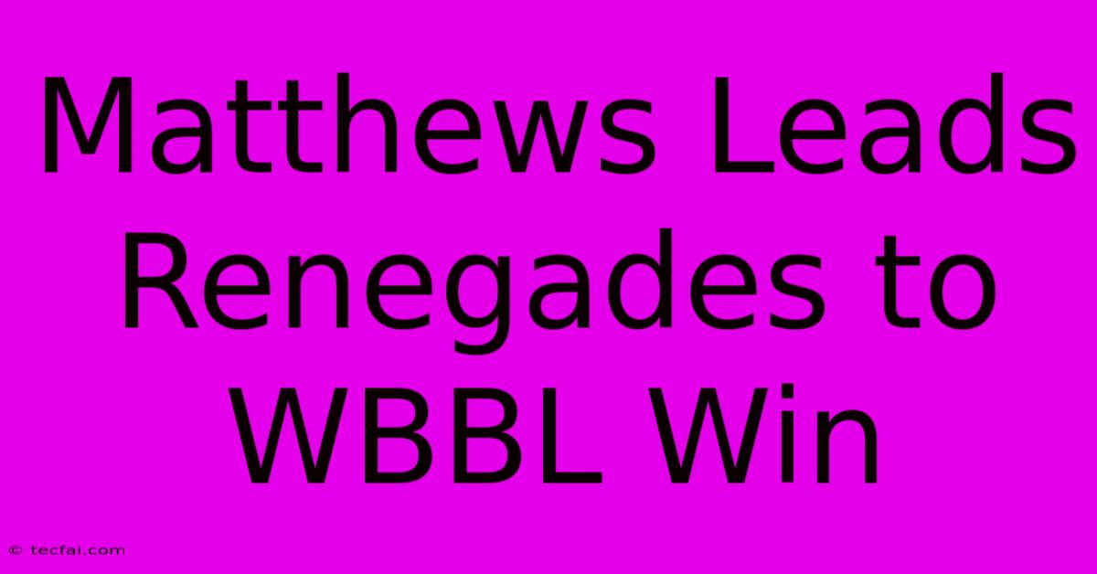 Matthews Leads Renegades To WBBL Win