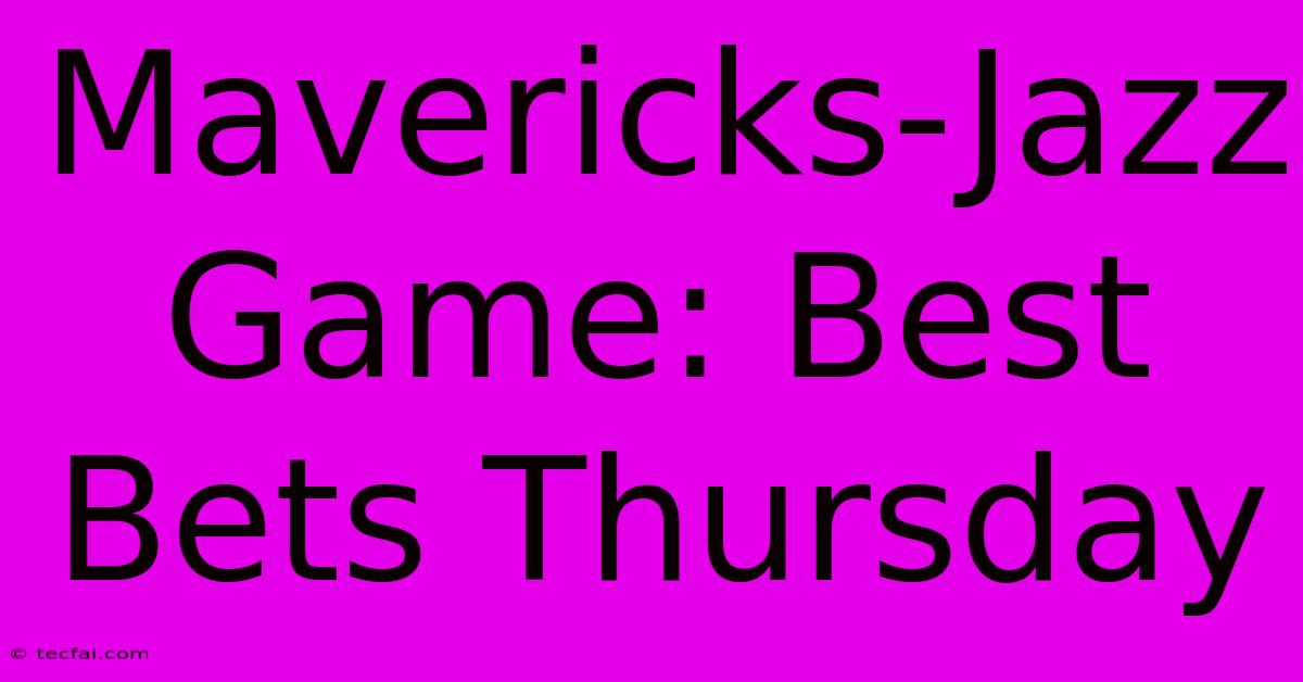 Mavericks-Jazz Game: Best Bets Thursday