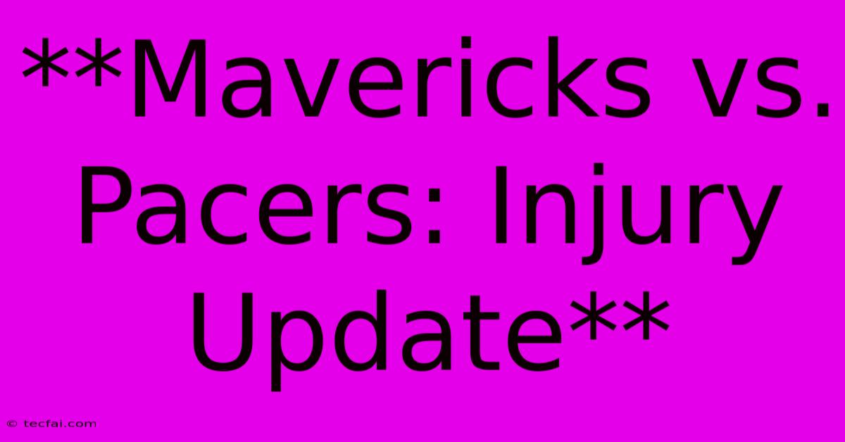 **Mavericks Vs. Pacers: Injury Update**