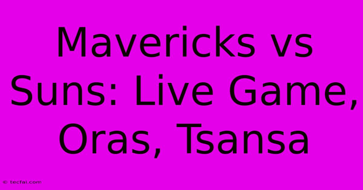 Mavericks Vs Suns: Live Game, Oras, Tsansa 