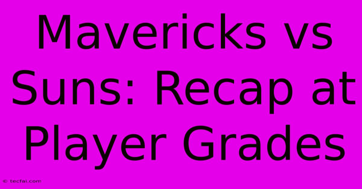 Mavericks Vs Suns: Recap At Player Grades