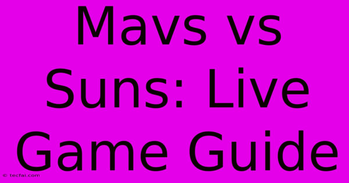 Mavs Vs Suns: Live Game Guide