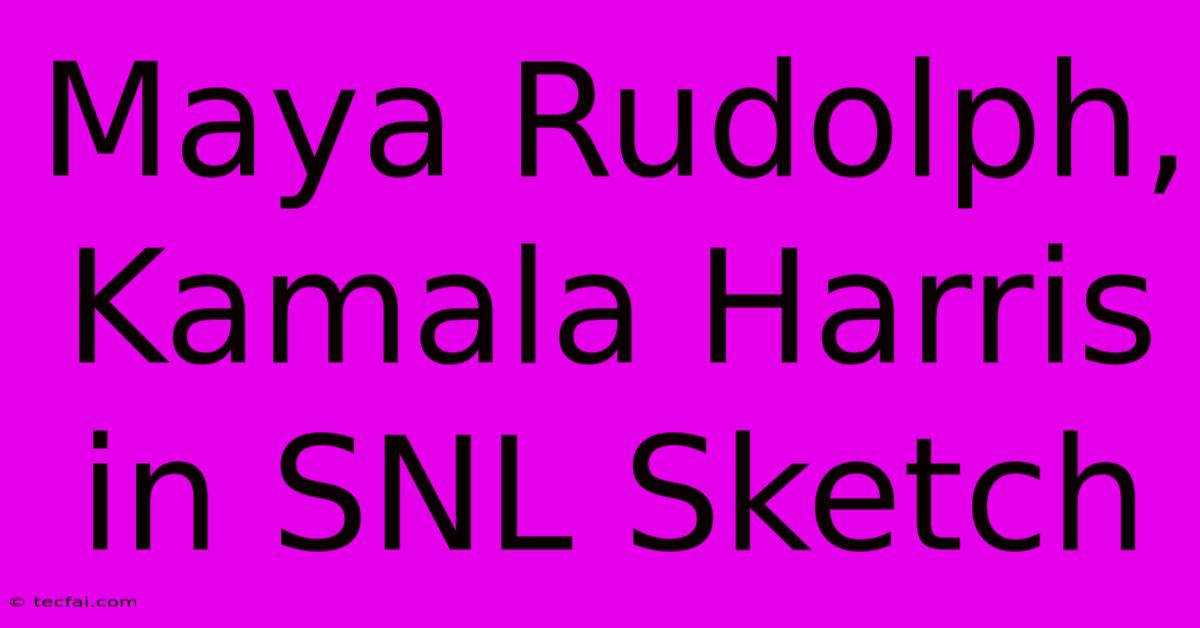 Maya Rudolph, Kamala Harris In SNL Sketch