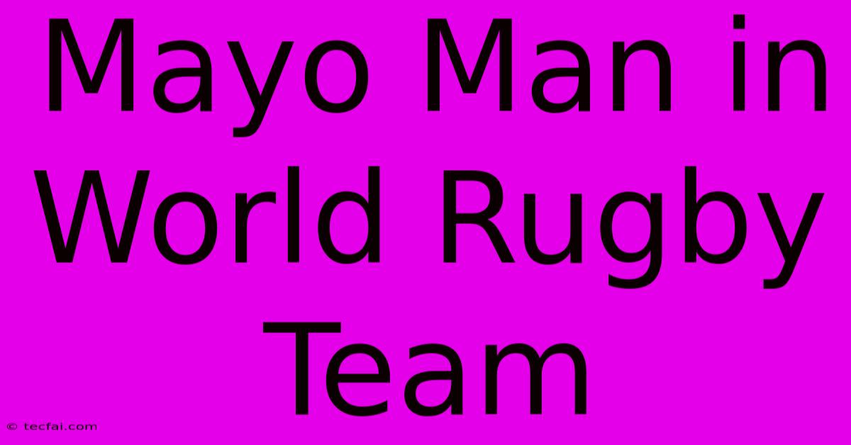 Mayo Man In World Rugby Team