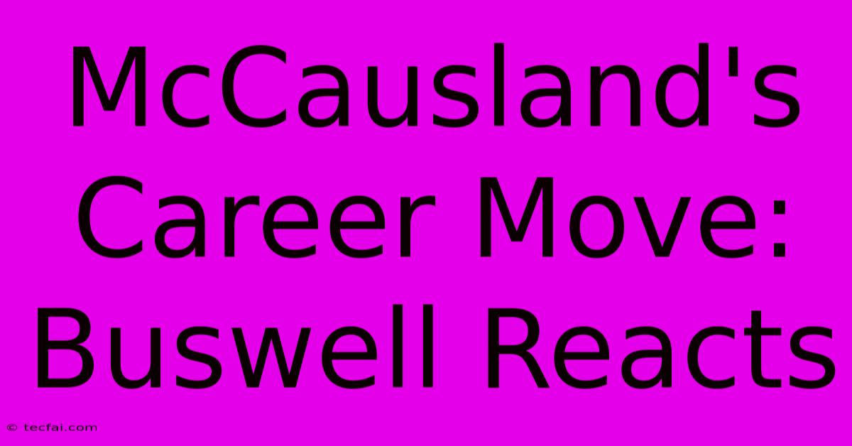 McCausland's Career Move: Buswell Reacts