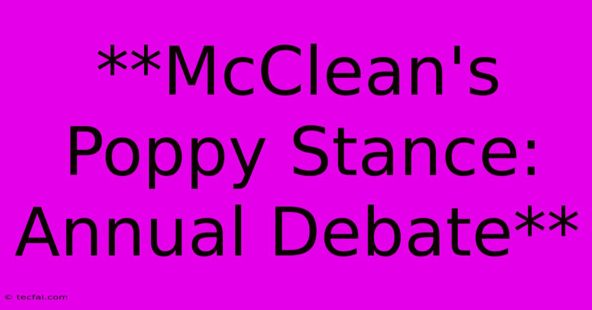 **McClean's Poppy Stance: Annual Debate**