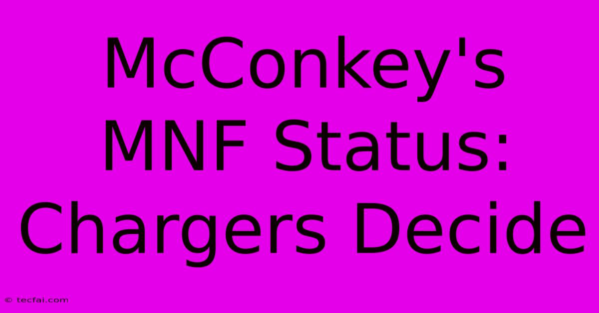 McConkey's MNF Status: Chargers Decide