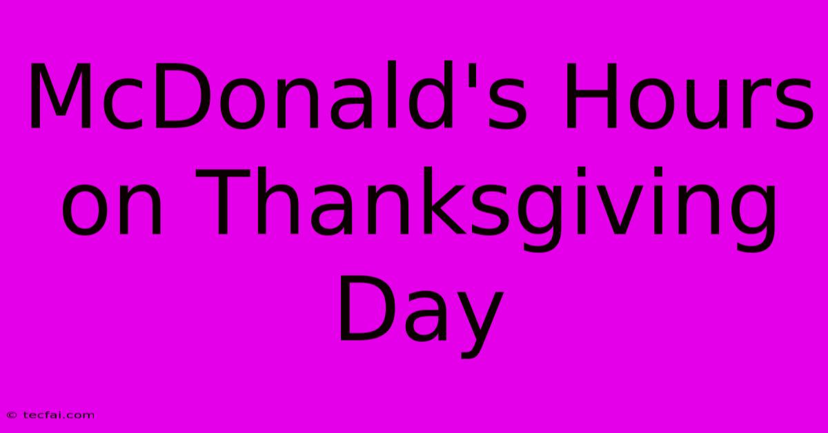 McDonald's Hours On Thanksgiving Day