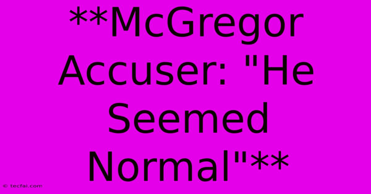 **McGregor Accuser: 