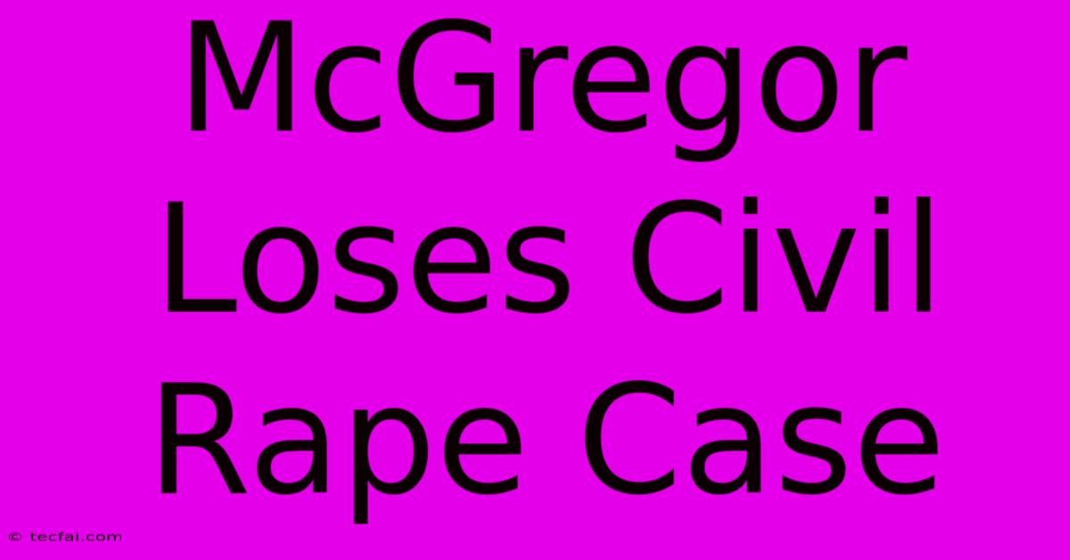 McGregor Loses Civil Rape Case