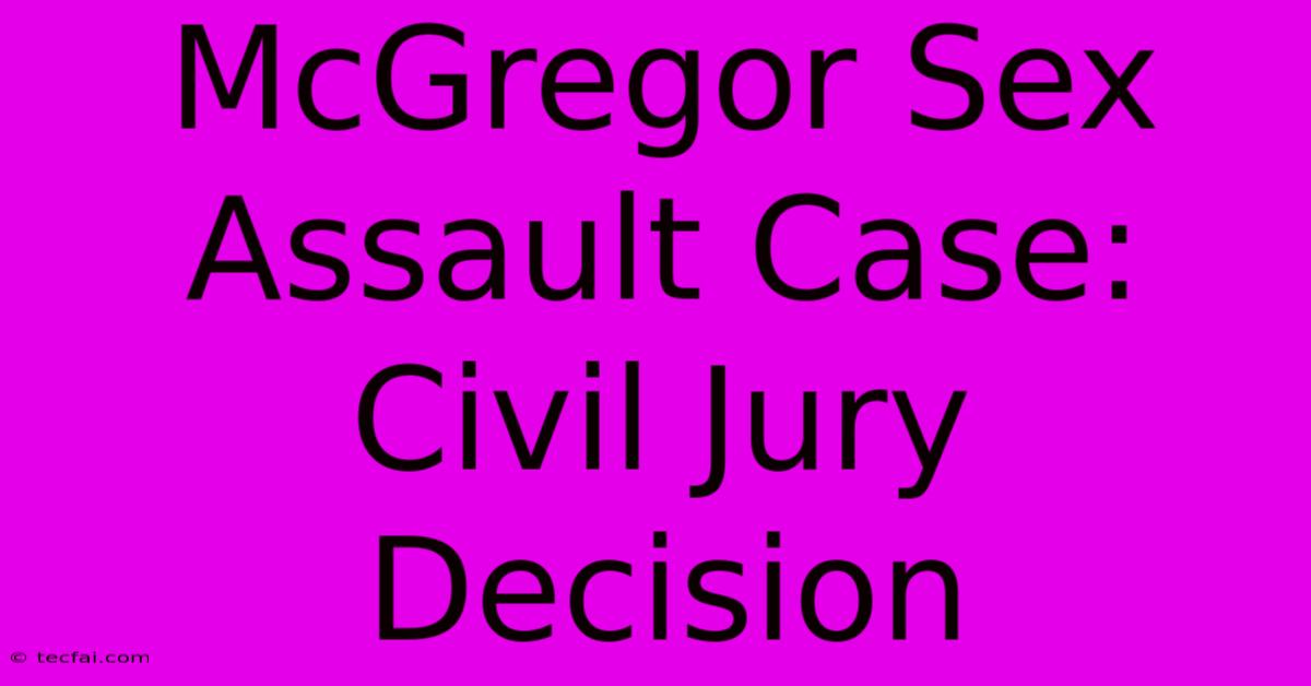 McGregor Sex Assault Case: Civil Jury Decision