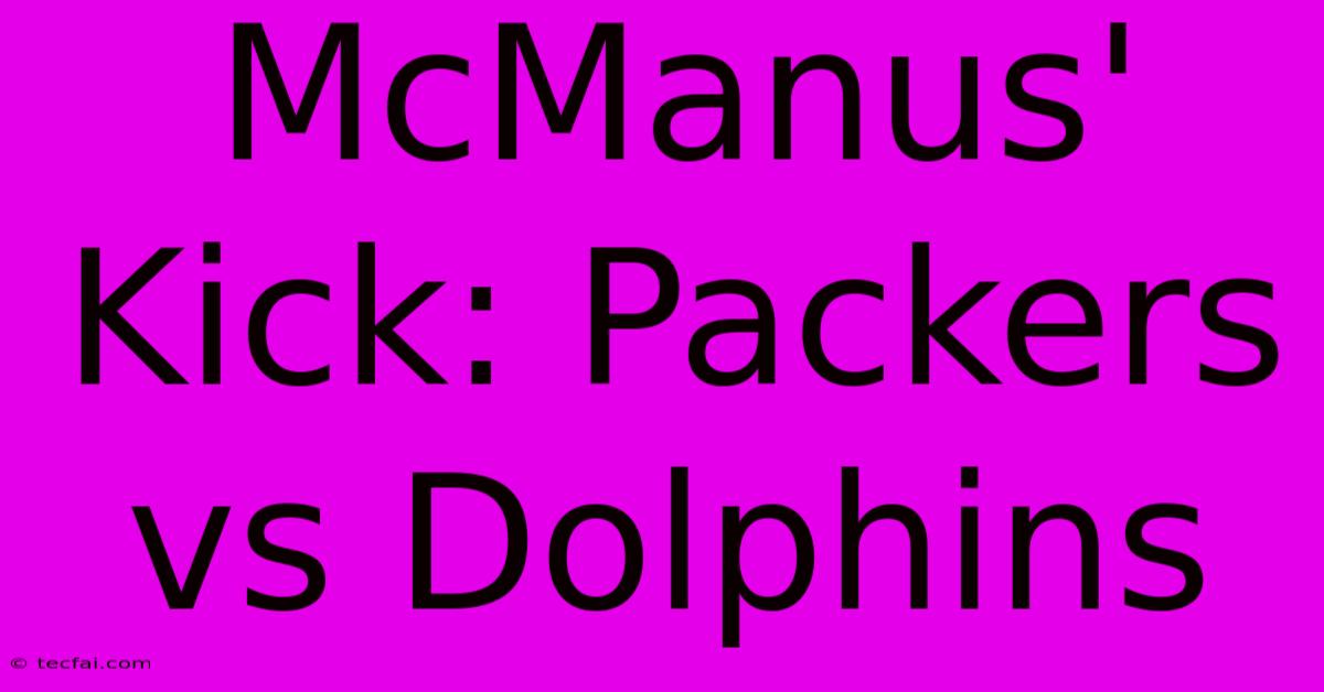 McManus' Kick: Packers Vs Dolphins