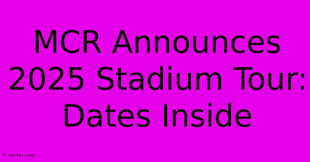 MCR Announces 2025 Stadium Tour: Dates Inside