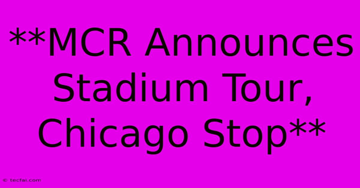 **MCR Announces Stadium Tour, Chicago Stop**