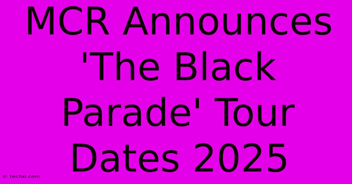 MCR Announces 'The Black Parade' Tour Dates 2025