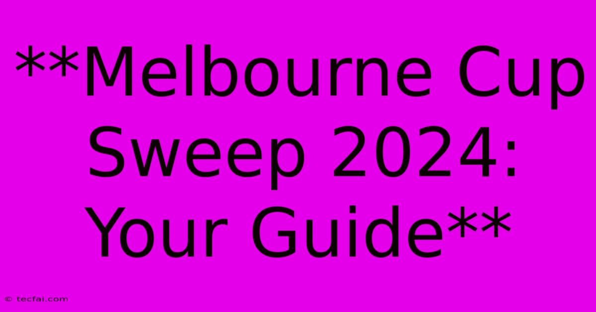 **Melbourne Cup Sweep 2024:  Your Guide**