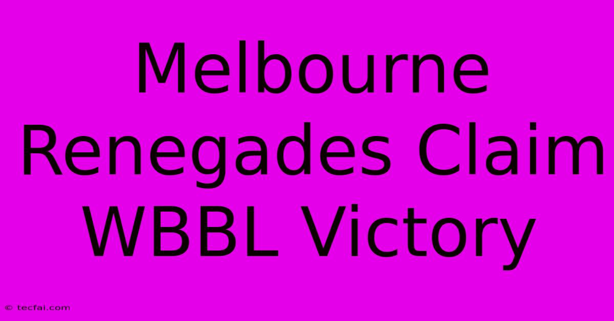 Melbourne Renegades Claim WBBL Victory