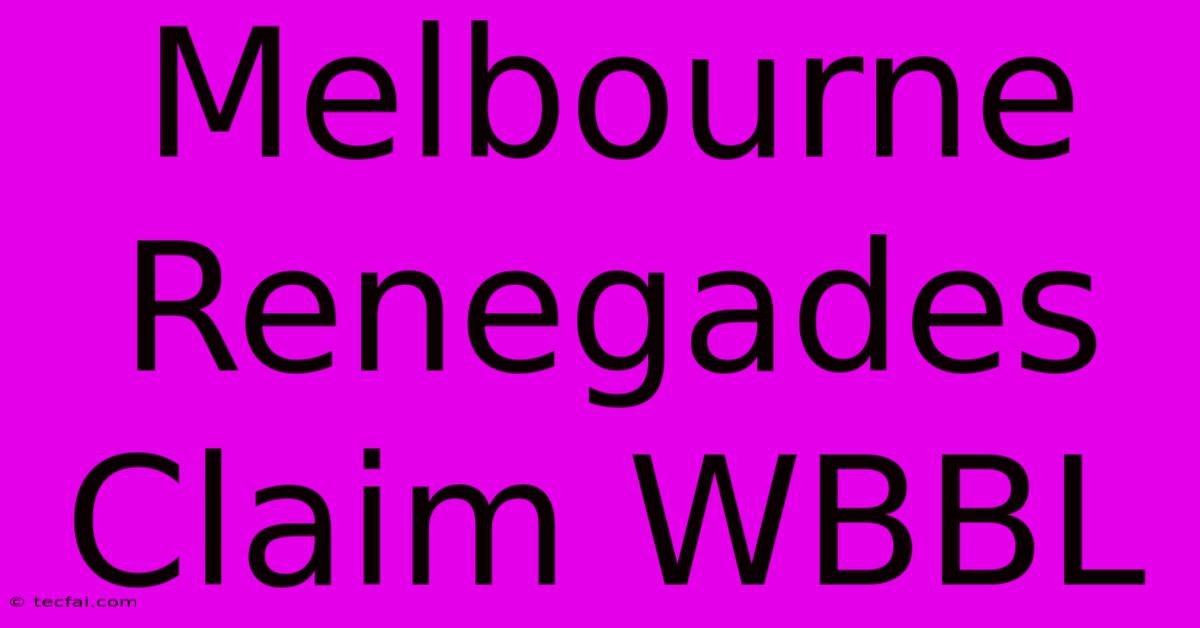 Melbourne Renegades Claim WBBL