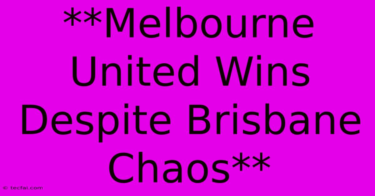 **Melbourne United Wins Despite Brisbane Chaos**