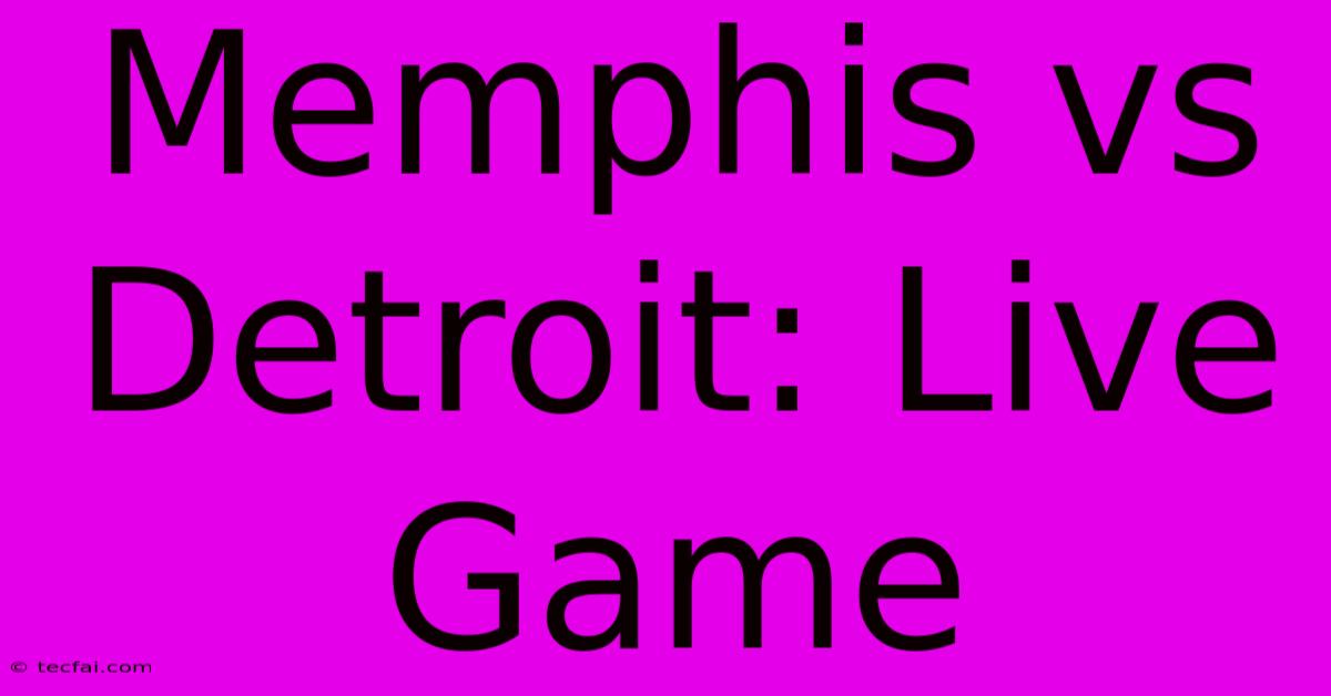 Memphis Vs Detroit: Live Game