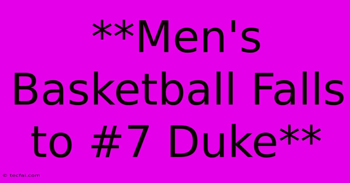 **Men's Basketball Falls To #7 Duke** 