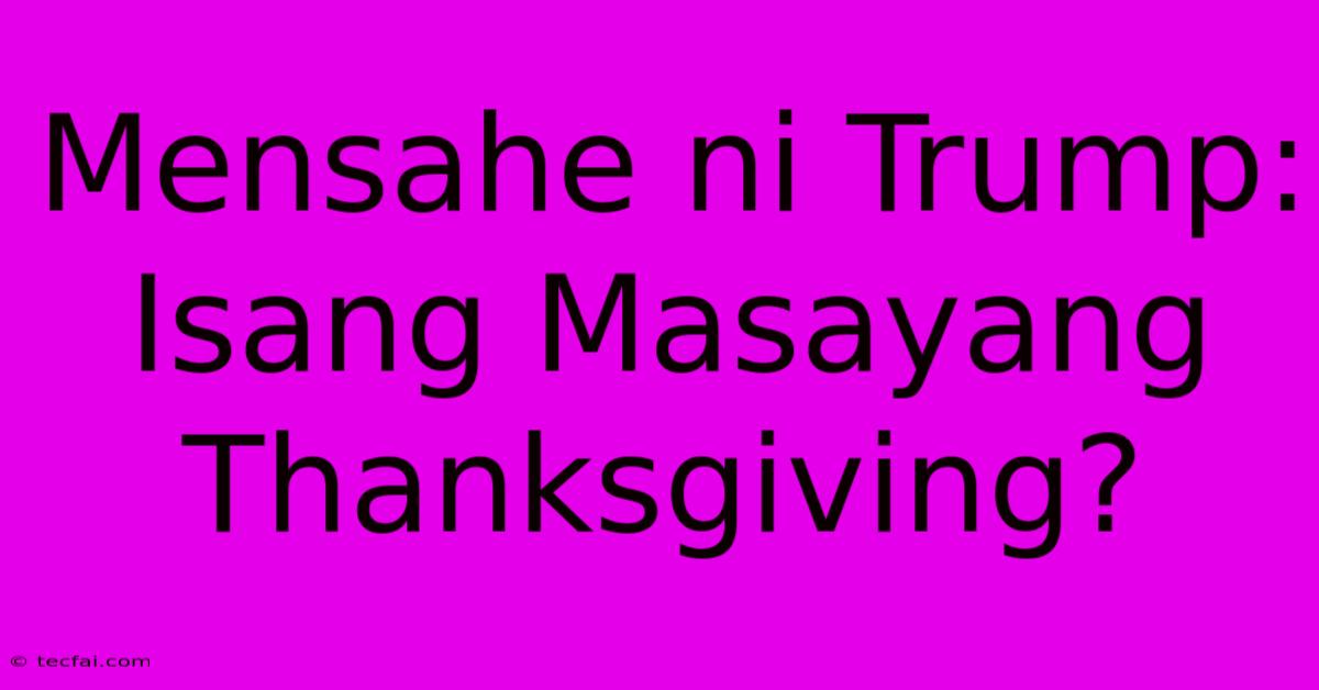 Mensahe Ni Trump: Isang Masayang Thanksgiving?