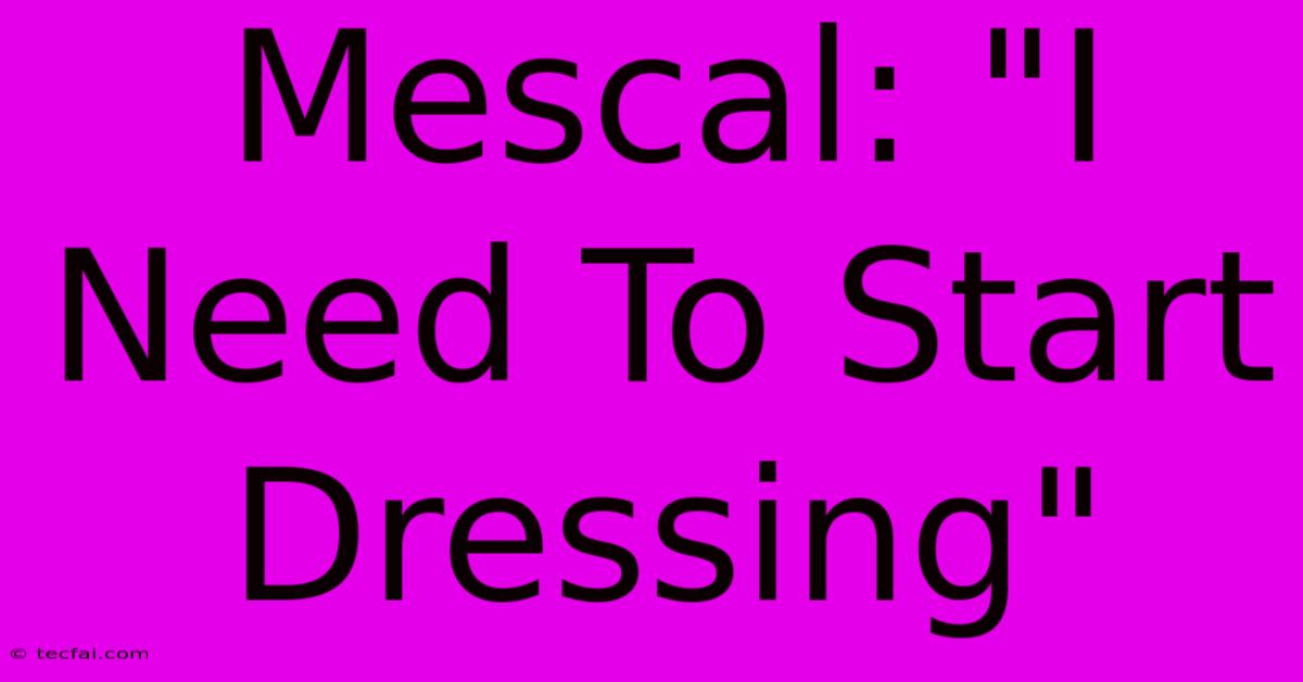 Mescal: 