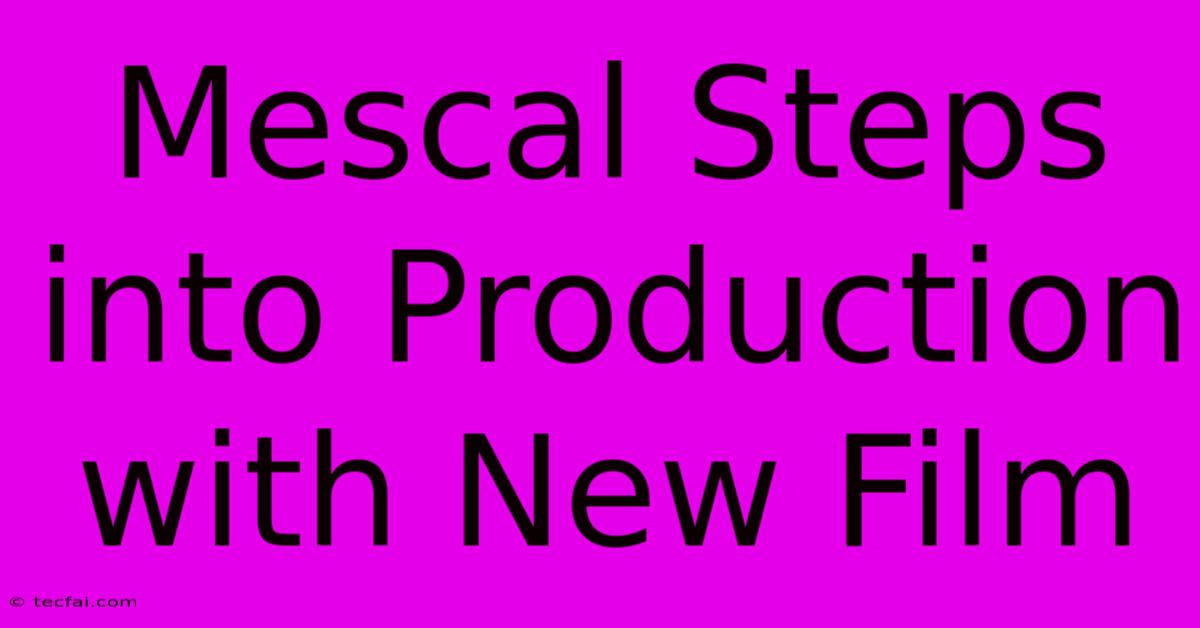 Mescal Steps Into Production With New Film