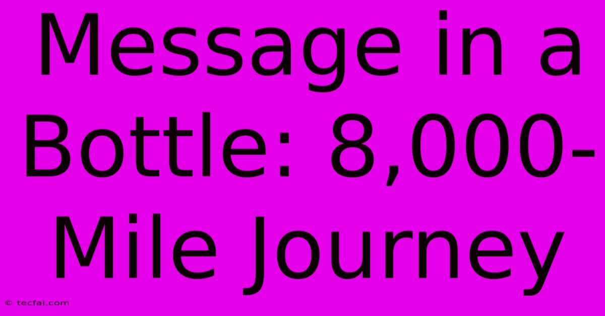 Message In A Bottle: 8,000-Mile Journey