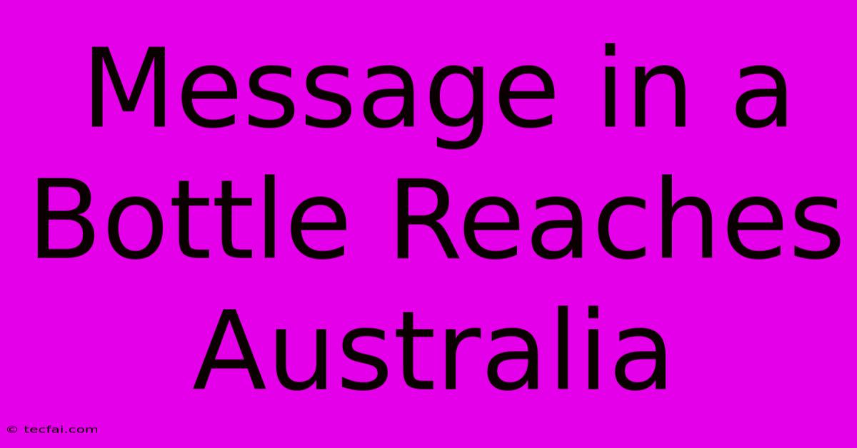 Message In A Bottle Reaches Australia