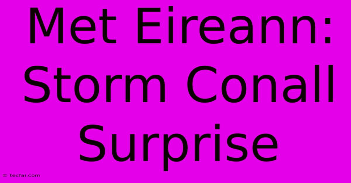 Met Eireann: Storm Conall Surprise