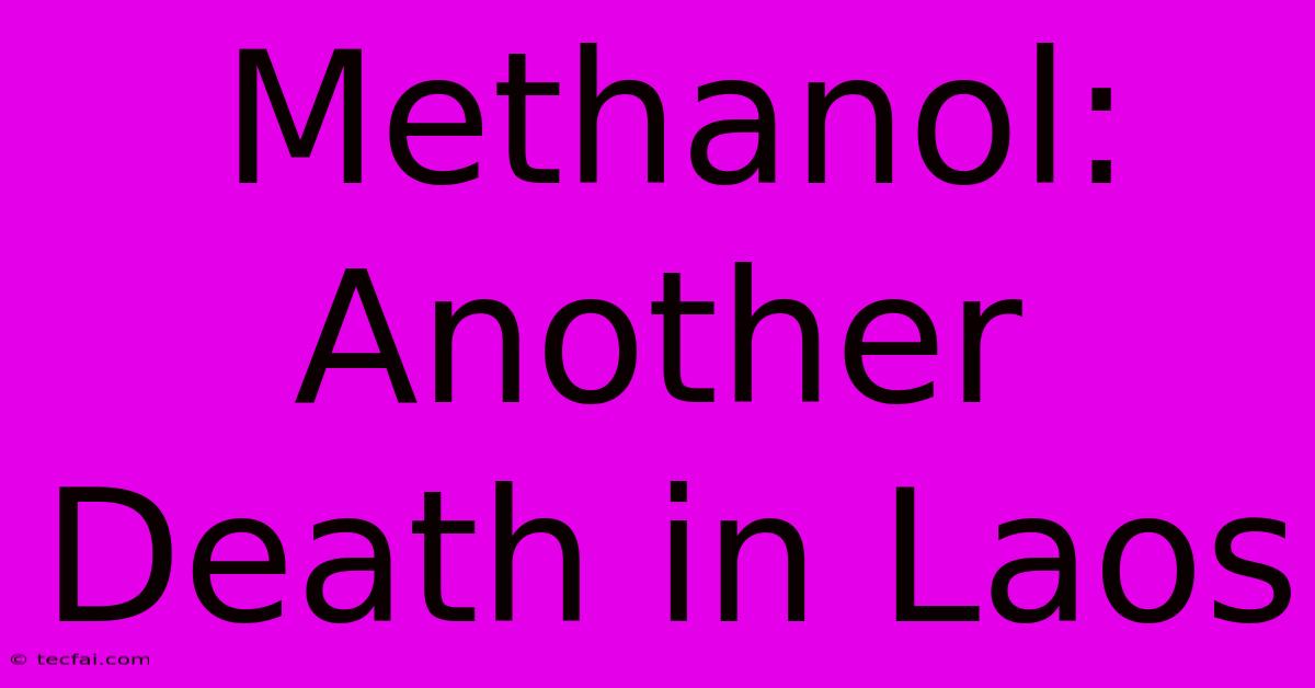 Methanol: Another Death In Laos