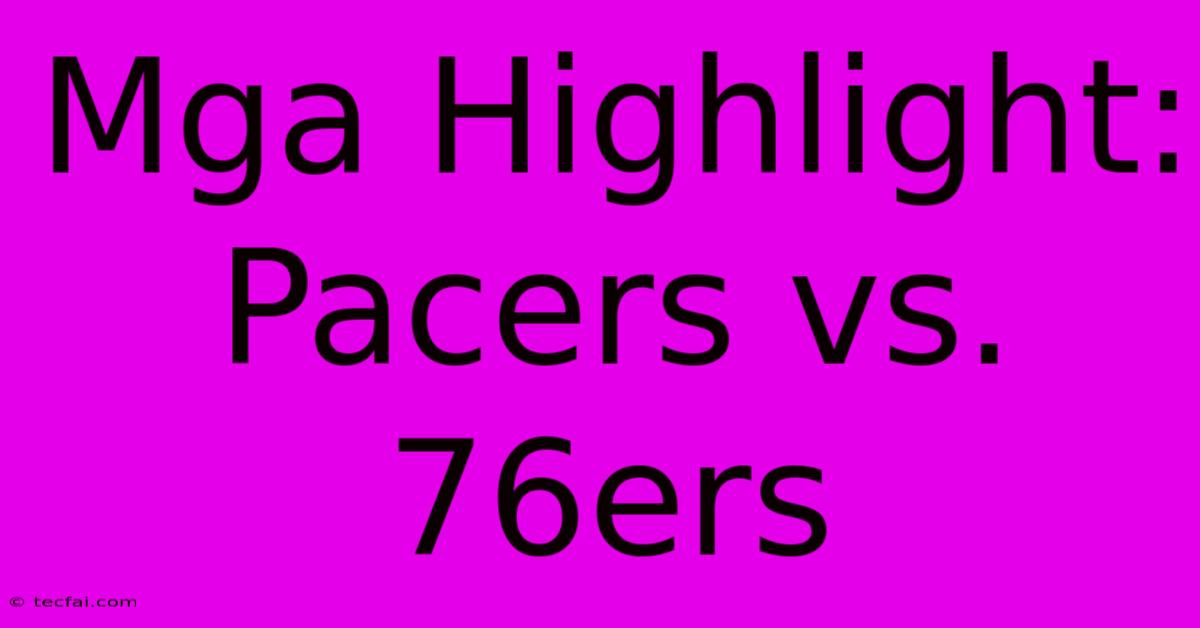 Mga Highlight: Pacers Vs. 76ers