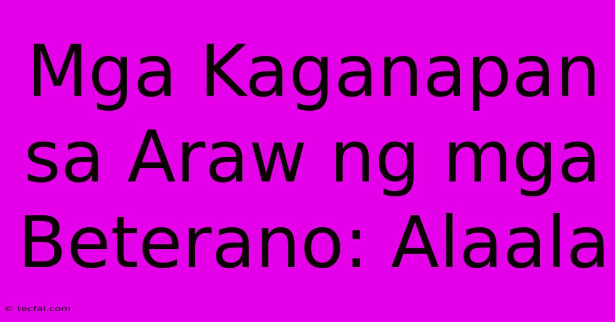 Mga Kaganapan Sa Araw Ng Mga Beterano: Alaala