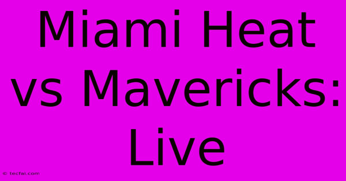 Miami Heat Vs Mavericks: Live