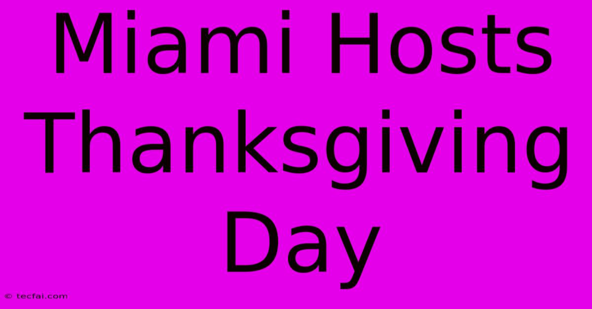 Miami Hosts Thanksgiving Day